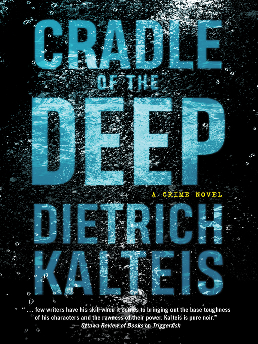 Title details for Cradle of the Deep by Dietrich Kalteis - Available